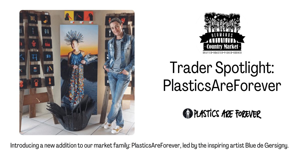 We’re delighted to introduce a new addition to our market family: PlasticsAreForever, led by the inspiring artist Blue de Gersigny.
